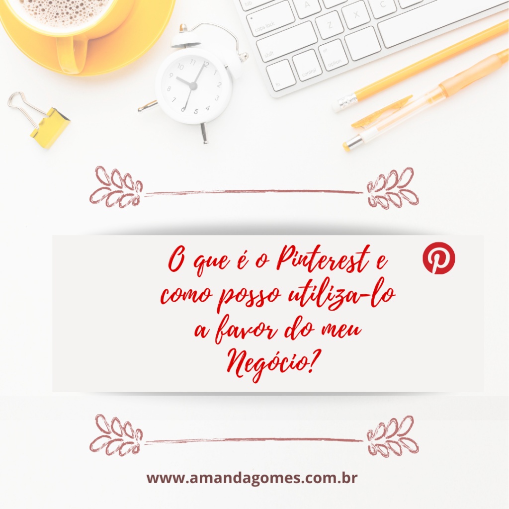 www.amandagomes.com .br 6 1024x1024 - Aprenda a usar o Pinterest  - 8 dicas simples e rápidas para começar a divulgação do seu negócio ou projeto!
